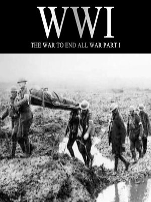 cover image of WWI: The War to End all Wars, Part I